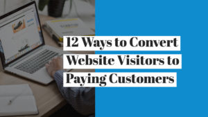12 Ways to Convert Website Visitor to Paying Customer