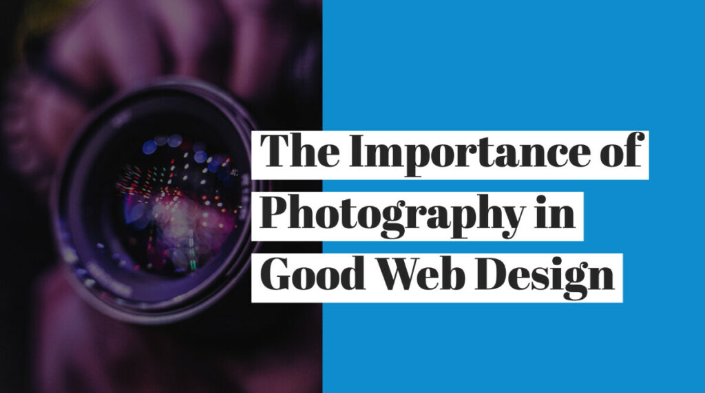 The Importance of Good Photography in Web Design