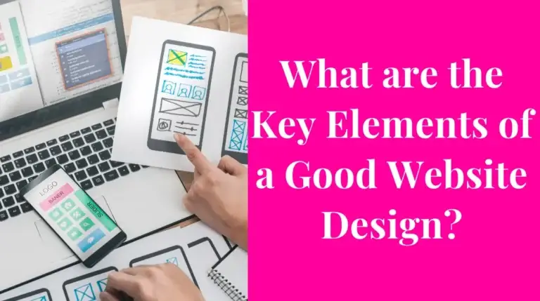 What Are the Key Elements of a Good Website Design by Brady Mills