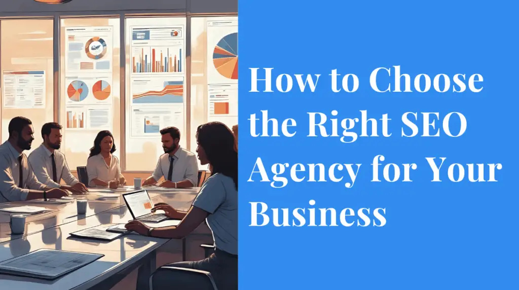 How to Choose the Right SEO Agency for Your Business