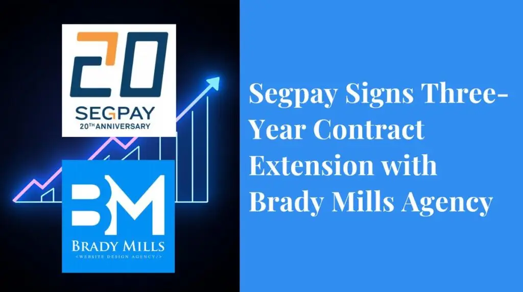 Segpay signs three year contract extension with Brady Mills Agency after massive growth