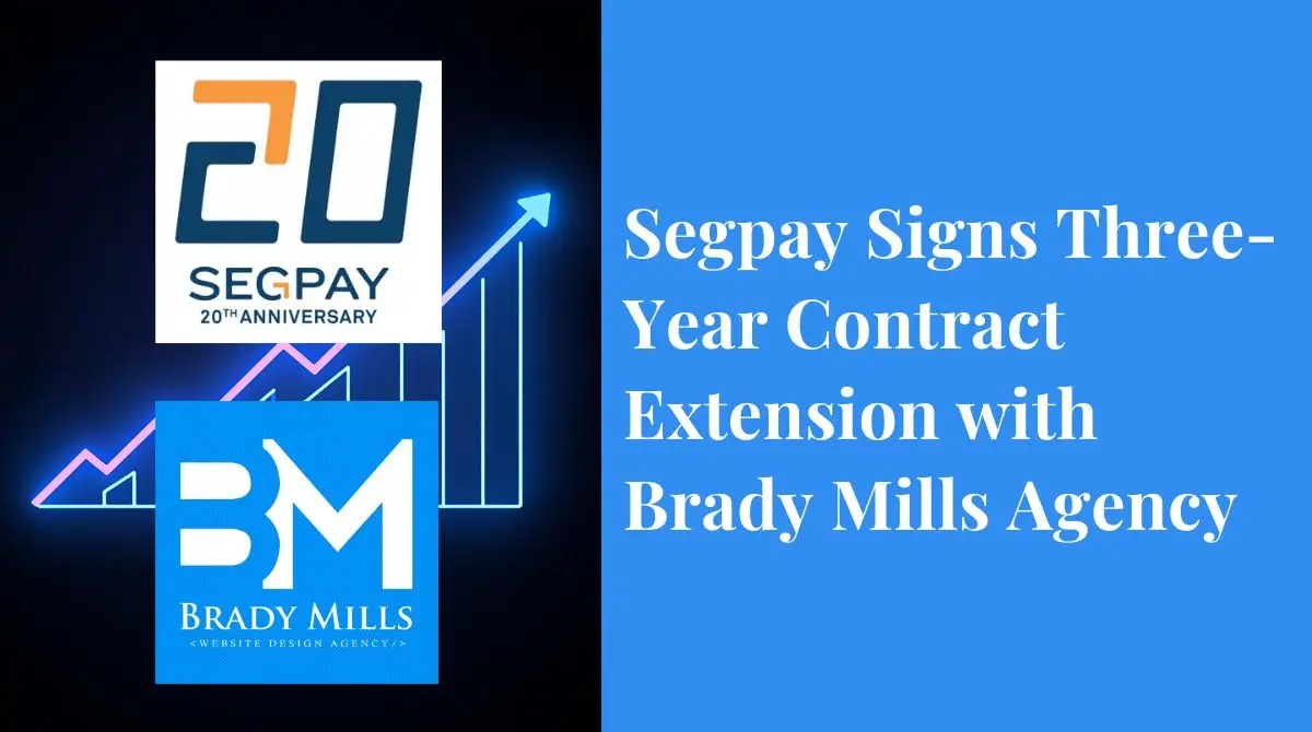 Segpay signs three year contract extension with Brady Mills Agency after massive growth